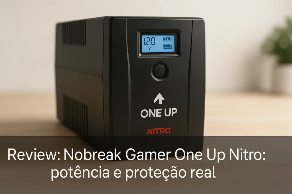 Nobreak Gamer One Up Nitro: potência e proteção real