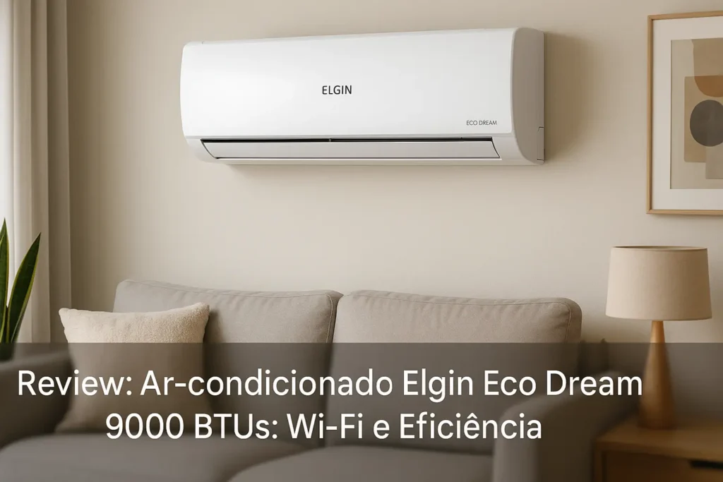 Ar-condicionado Elgin Eco Dream 9000 BTUs: Wi-Fi e Eficiência
