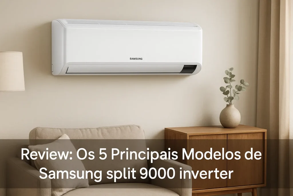 Os 5 Principais Modelos de Samsung split 9000 inverter