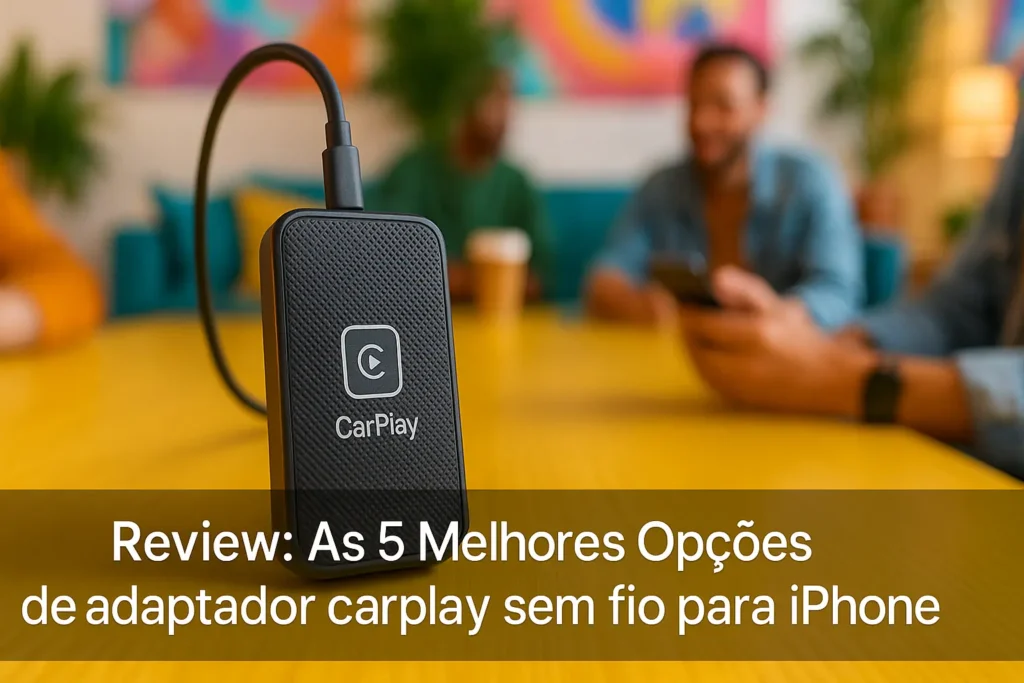 As 5 Melhores Opções de adaptador carplay sem fio para iPhone