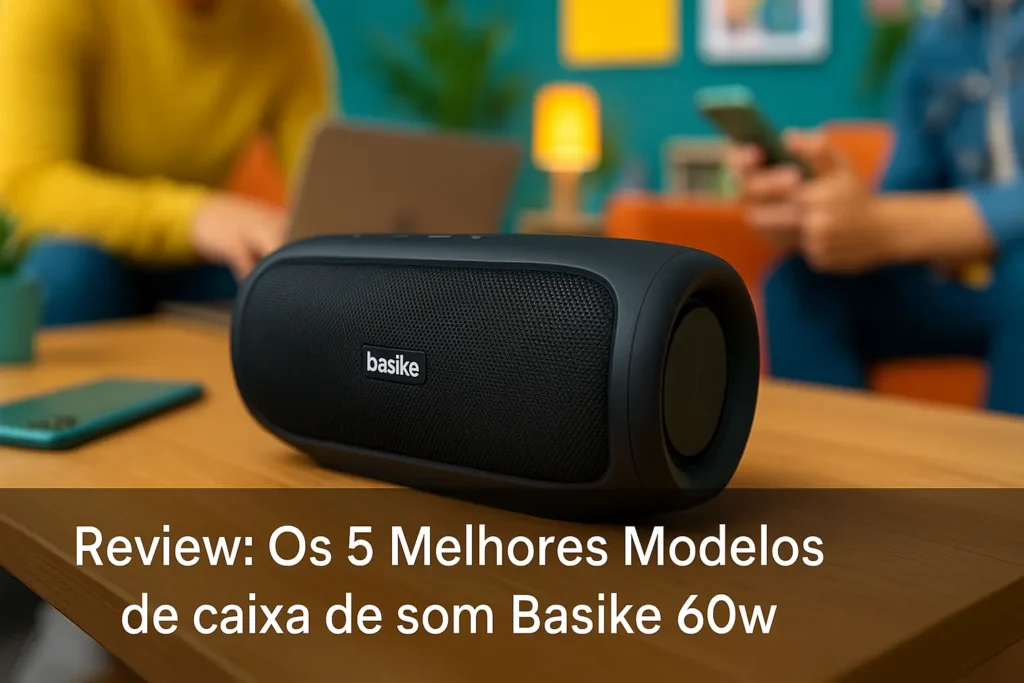 Os 5 Melhores Modelos de caixa de som Basike 60w