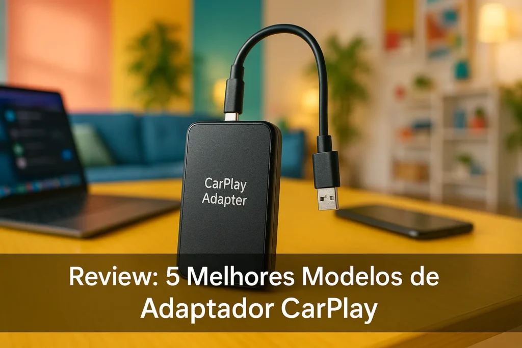5 Melhores Modelos de adaptador carplay