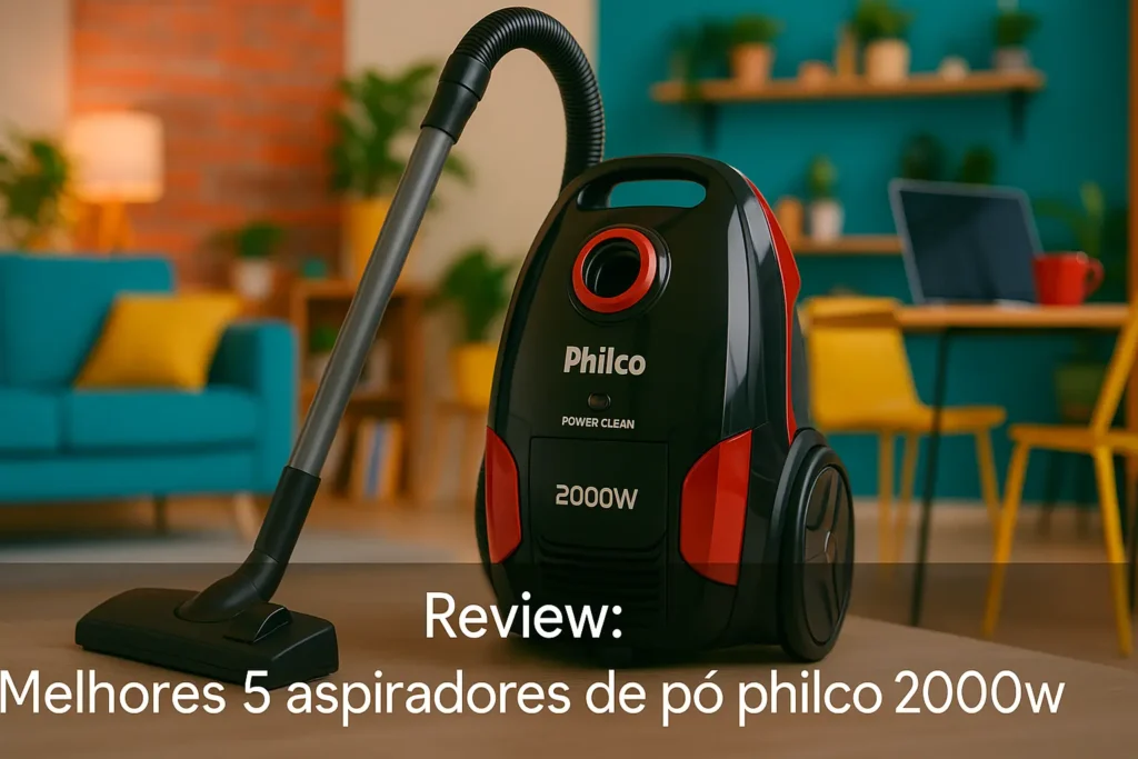 Melhores 5 aspirador de pó philco 2000w